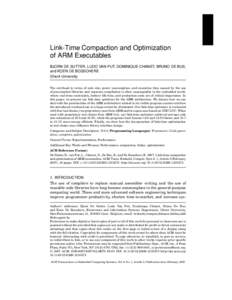 Link-Time Compaction and Optimization of ARM Executables BJORN DE SUTTER, LUDO VAN PUT, DOMINIQUE CHANET, BRUNO DE BUS, and KOEN DE BOSSCHERE Ghent University The overhead in terms of code size, power consumption, and ex