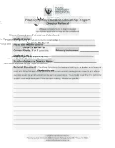 Plano Symphony Education Scholarship Program Director Referral (Please complete form in black ink only) Incomplete applications may not be considered.