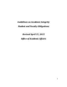 Guidelines on Academic Integrity Student and Faculty Obligations Revised April 15, 2015 Office of Academic Aff airs  1