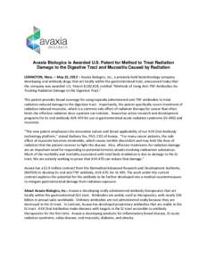 Avaxia Biologics is Awarded U.S. Patent for Method to Treat Radiation Damage to the Digestive Tract and Mucositis Caused by Radiation LEXINGTON, Mass. – May 22, 2012 – Avaxia Biologics, Inc., a privately-held biotech