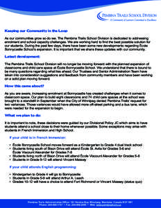 Keeping our Community in the Loop As our communities grow so do we. The Pembina Trails School Division is dedicated to addressing enrolment and school capacity challenges. We are working hard to find the best possible so