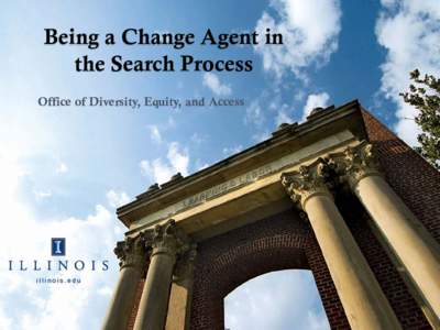 Being a Change Agent in the Search Process Office of Diversity, Equity, and Access Objectives of this seminar 2