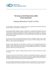 The Group on Earth Observations (GEO) Geneva Declaration Integrating Observations to Sustain our Planet We, the Ministers and Participants assembled at the Group on Earth Observations (GEO) Ministerial Summit in Geneva, 