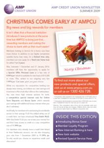 AMP CREDIT UNION NEWSLETTER SUMMER 2009 CHRISTMAS COMES EARLY AT AMPCU Big news and big rewards for members It isn’t often that a financial institution