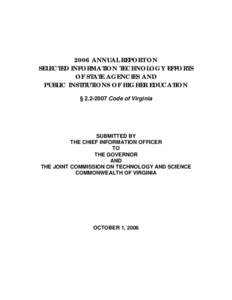 2006 ANNUAL REPORT ON SELECTED INFORMATION TECHNOLOGY EFFORTS OF STATE AGENCIES AND PUBLIC INSTITUTIONS OF HIGHER EDUCATION § Code of Virginia