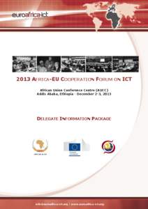 2013 AFRICA-EU COOPERATION FORUM ON ICT African Union Conference Centre (AUCC) Addis Ababa, Ethiopia - December 2-3, 2013 DELEGATE INFORMATION PACKAGE