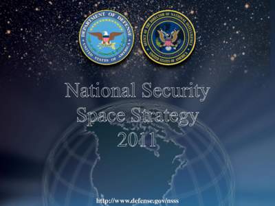 http://www.defense.gov/nsss  The strategic environment has changed “Changes in the space environment over the last decade challenge our operations in space.”