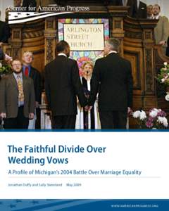 AP Photo/Mindi Sokoloski  The Faithful Divide Over Wedding Vows A Profile of Michigan’s 2004 Battle Over Marriage Equality Jonathan Duffy and Sally Steenland  May 2009