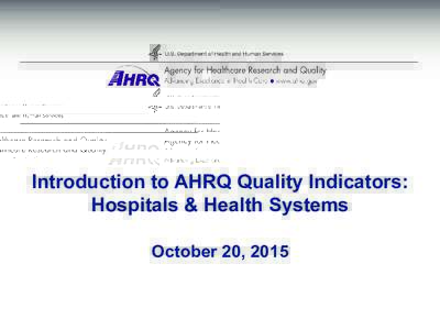 Introduction to AHRQ Quality Indicators: Hospitals & Health Systems