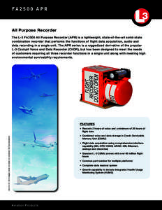 faA P R  All Purpose Recorder The L-3 FA2500 All Purpose Recorder (APR) is a lightweight, state-of-the-art solid-state combination recorder that performs the functions of flight data acquisition, audio and data 