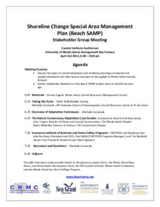 Shoreline Change Special Area Management Plan (Beach SAMP) Stakeholder Group Meeting Coastal Institute Auditorium University of Rhode Island, Narragansett Bay Campus April 3rd 2014, 6:00 – 8:30 pm