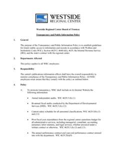 Westside Regional Center Board of Trustees Transparency and Public Information Policy 1. General The purpose of the Transparency and Public Information Policy is to establish guidelines