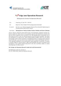V ORträge zum Operations Research Kolloquium des Instituts für Operations Research Zeit:  Donnerstag, 29. Juni 2017, 17:00 Uhr
