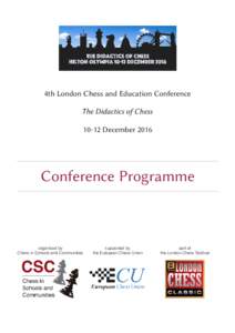 4th London Chess and Education Conference The Didactics of ChessDecember 2016 Conference Programme