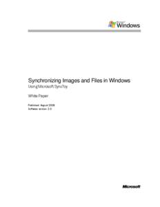 Synchronizing Images and Files in Windows Using Microsoft SyncToy White Paper Published: August 2008 Software version: 2.0