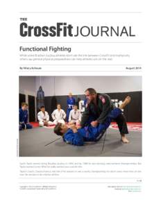 THE  JOURNAL Functional Fighting While some Brazilian jiu-jitsu athletes don’t see the link between CrossFit and martial arts, others say general physical preparedness can help athletes win on the mat.