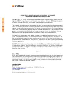 EVRAZ NORTH AMERICA APPLAUDS GOVERNMENT OF CANADA’S FINDINGS IN LINE PIPE TRADE INVESTIGATION CHICAGO (Nov. 27, 2015) – EVRAZ North America is pleased with the Canada Border Services Agency (CBSA) findings of prelimi