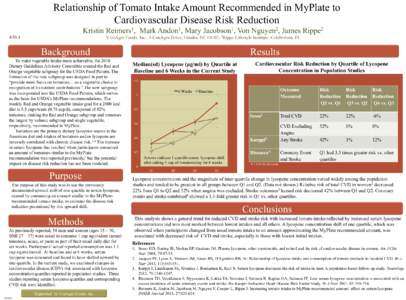Relationship of Tomato Intake Amount Recommended in MyPlate to Cardiovascular Disease Risk Reduction Kristin Reimers1, Mark Andon1, Mary Jacobson1, Von Nguyen2, James Rippe2 630.1