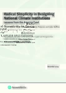 Radical Simplicity in Designing National Climate Institutions Lessons from the Amazon Fund Simon Zadek, Maya Forstater, Fernanda Polacow and João Boffino  The summary of this report can be downloaded in English and Port