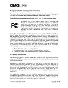 Autographer Safety and Regulatory Information The terms “device” or “wireless device” used in this section refer to your Autographer wearable camera. Read this information before using your device. Federal Commun