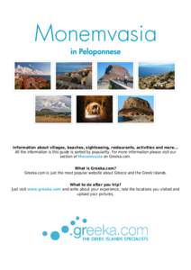 Monemvasia in Peloponnese Information about villages, beaches, sightseeing, restaurants, activities and more... All the information is this guide is sorted by popularity. For more information please visit our section of 