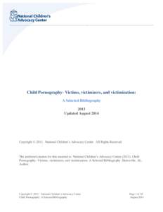 ____________________________________________________________________________________________________________  Child Pornography- Victims, victimizers, and victimization: A Selected Bibliography 2013 Updated August 2014