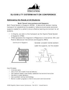 ELIGIBILITY DETERMINATION CONFERENCE Addressing the Needs of All Students Multi Tiered Interventions and Supports Multi-Tiered System of Supports (MTSS): A data-driven decision making framework for establishing the acade