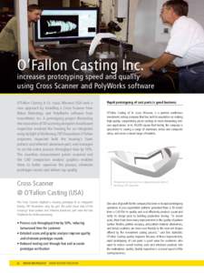 O’Fallon Casting inc.  increases prototyping speed and quality using Cross Scanner and PolyWorks software O’Fallon Casting in St. Louis, Missouri USA took a new approach by installing a Cross Scanner from