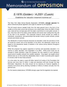 SGolden) / ACusick) Establishes the “education investment incentives act” The New York State School Boards Association (NYSSBA) strongly opposes the above referenced pieces legislation and urges its rej