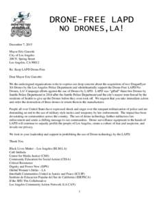 DRONE-FREE LAPD NO DRONES,LA! December 7, 2015 Mayor Eric Garcetti City of Los Angeles 200 N. Spring Street