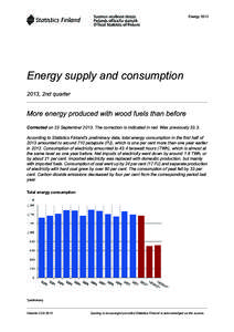 Energy[removed]Energy supply and consumption 2013, 2nd quarter  More energy produced with wood fuels than before