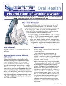 Oral Health Fluoridation of Drinking Water For more information call the Health ACTION Line atoror visit us on the web at: www.healthunit.org Why is water fluoridated? The fluoridation of dr