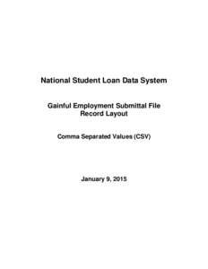 National Student Loan Data System  Gainful Employment Submittal File Record Layout Comma Separated Values (CSV)