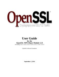 User Guide for the OpenSSL FIPS Object Module v2.0 (including v2.0.1, v2.0.2, v2.0.3, v2.0.4, v2.0.5, v2.0.6, v2.0.7) OpenSSL Software Foundation