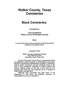 Walker County, Texas Cem et er i es Black Cemeteries Compiled by: Ruth Stubblefield Walker County Genealogical Society