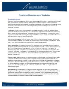 Frontiers of Consciousness Workshop Meeting Purpose Reports of experiences suggesting that the mind reaches beyond the ordinary senses, extending through both space and time, present significant challenges to scientific 