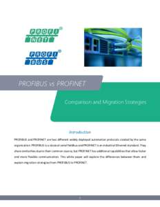 PROFIBUS vs PROFINET Comparison and Migration Strategies Introduction PROFIBUS and PROFINET are two different widely deployed automation protocols created by the same organization. PROFIBUS is a classical serial fieldbus