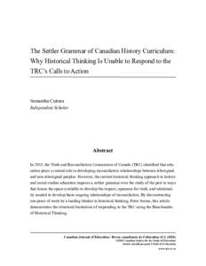 The Settler Grammar of Canadian History Curriculum: Why Historical Thinking Is Unable to Respond to the TRC’s Calls to Action Samantha Cutrara Independent Scholar