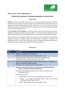 May 12 |16:30 – 18:30 | Meeting Room 19  Monitoring, reporting and evaluating adaptation at national level Programme Methods used for the workshop: there will be a mix of plenary presentations (by the European Commissi