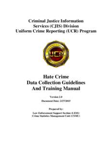 United States Department of Justice / Hate crime / Crimes / Abuse / Uniform Crime Reports / Criminology / National Incident Based Reporting System / Hate Crime Statistics Act / Matthew Shepard and James Byrd /  Jr. Hate Crimes Prevention Act / Ethics / Crime / Law