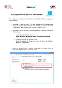 Configuración del servicio eduroam en: Para configurar el adaptador de red inalámbrica bajo Windows 8 hay que seguir los siguientes pasos: 1. Se accede al “Panel de Control”. Para llegar al panel de control, situar