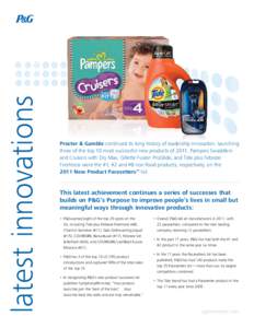 latest innovations  Procter & Gamble continued its long history of leadership innovation, launching three of the top 10 most successful new products of[removed]Pampers Swaddlers and Cruisers with Dry Max, Gillette Fusion P
