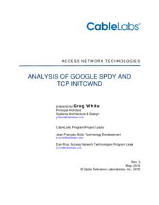 ACCESS NETWORK TECHNOLOGIES  ANALYSIS OF GOOGLE SPDY AND TCP INITCWND  prepared by Greg White