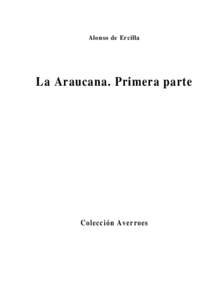 Alonso de Ercilla  La Araucana. Primera parte Colección Averroes