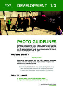 DEVELOpMENT 1 / 3  PHOTO GUIDELINES Good quality photos are crucial in helping expose your event to the world. Development forms a key pillar for the FIVB and successful promotion of the