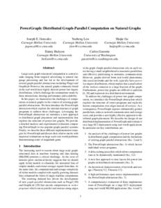 PowerGraph: Distributed Graph-Parallel Computation on Natural Graphs Joseph E. Gonzalez Carnegie Mellon University [removed]  Yucheng Low