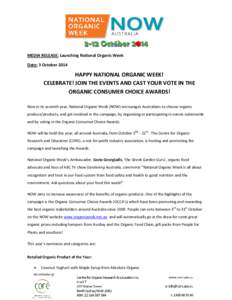 MEDIA RELEASE: Launching National Organic Week Date: 3 October 2014 HAPPY NATIONAL ORGANIC WEEK! CELEBRATE! JOIN THE EVENTS AND CAST YOUR VOTE IN THE ORGANIC CONSUMER CHOICE AWARDS!