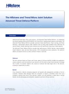 The Hillstone and Trend Micro Joint Solution Advanced Threat Defense Platform Overview Hillstone and Trend Micro offer a joint solution – the Advanced Threat Defense Platform – by integrating the industry leading Hil