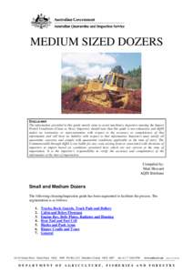 MEDIUM SIZED DOZERS  DISCLAIMER The information provided in this guide merely aims to assist machinery importers meeting the Import Permit Conditions (Clean as New). Importers should note that this guide is not exhaustiv