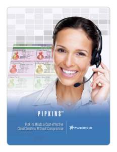 Pipkins Hosts a Cost-effective Cloud Solution Without Compromise Pipkins Hosts a Cost-effective Cloud Solution Without Compromise Industry leader in call center workforce management